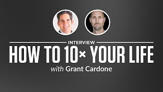 Optimize Interview: How to 10x Your Life with Grant Cardone Optimize Interview: How to 10x Your Life with Grant Cardone