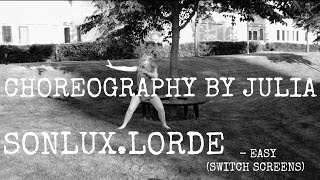 SONLUX.LORDE - EASY (SWITCH SCREENS) CHOREOGRAPHY BY JULIA