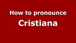 How to pronounce Cristiana