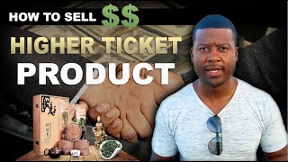 How To Sell Higher Ticket Product