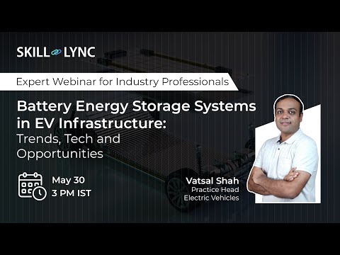 Battery Energy Storage Systems (BESS) in EV Infrastructure: Trends, Tech & Opportunities — Skill-Lync webinar thumbnail