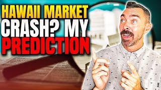 Hawaii Market Crash - My Prediction | Buying A Home In Honolulu | Hawaii Housing Market Update{2023}