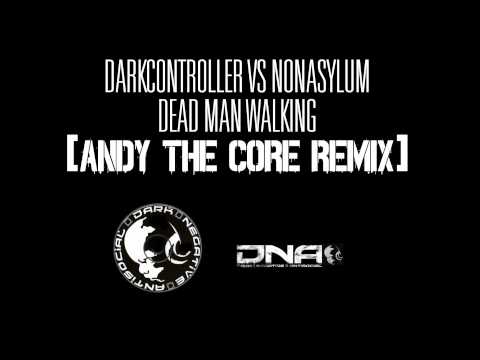 Darkcontroller vs Nonasylum - Dead Man Walking (Andy The Core Remix)