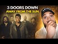 FIRST TIME HEARING 3 Doors Down - Away From The Sun REACTION