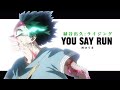 MAD AMV 僕のヒーローアカデミア 林ゆうき You Say Run