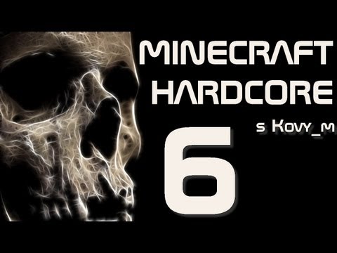 Kovy_ v Minecraft Hardcore- 6.díl - Rozlité kakao! Aaaa!