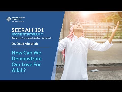 How Can We Demonstrate Our Love For Allah? - Seerah 101