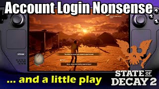 Steam Deck Short: State Of Decay 2 Login Nonsense (and a bit of play)