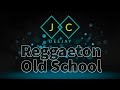 Mix Reggaeton Old School - JC DEEJAY