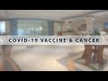 COVID-19 VACCINE & CANCER