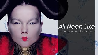 björk - All Neon Like (Legendado)