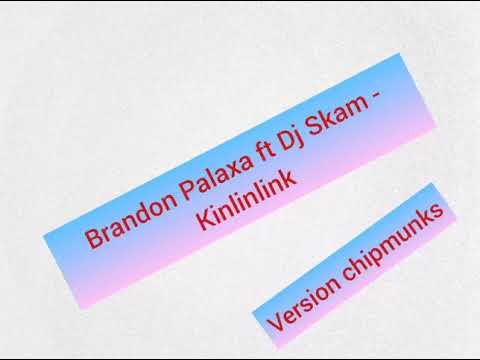 Brandon Palaxa ft Dj Skam - Kinlinlink #version_chipmunks