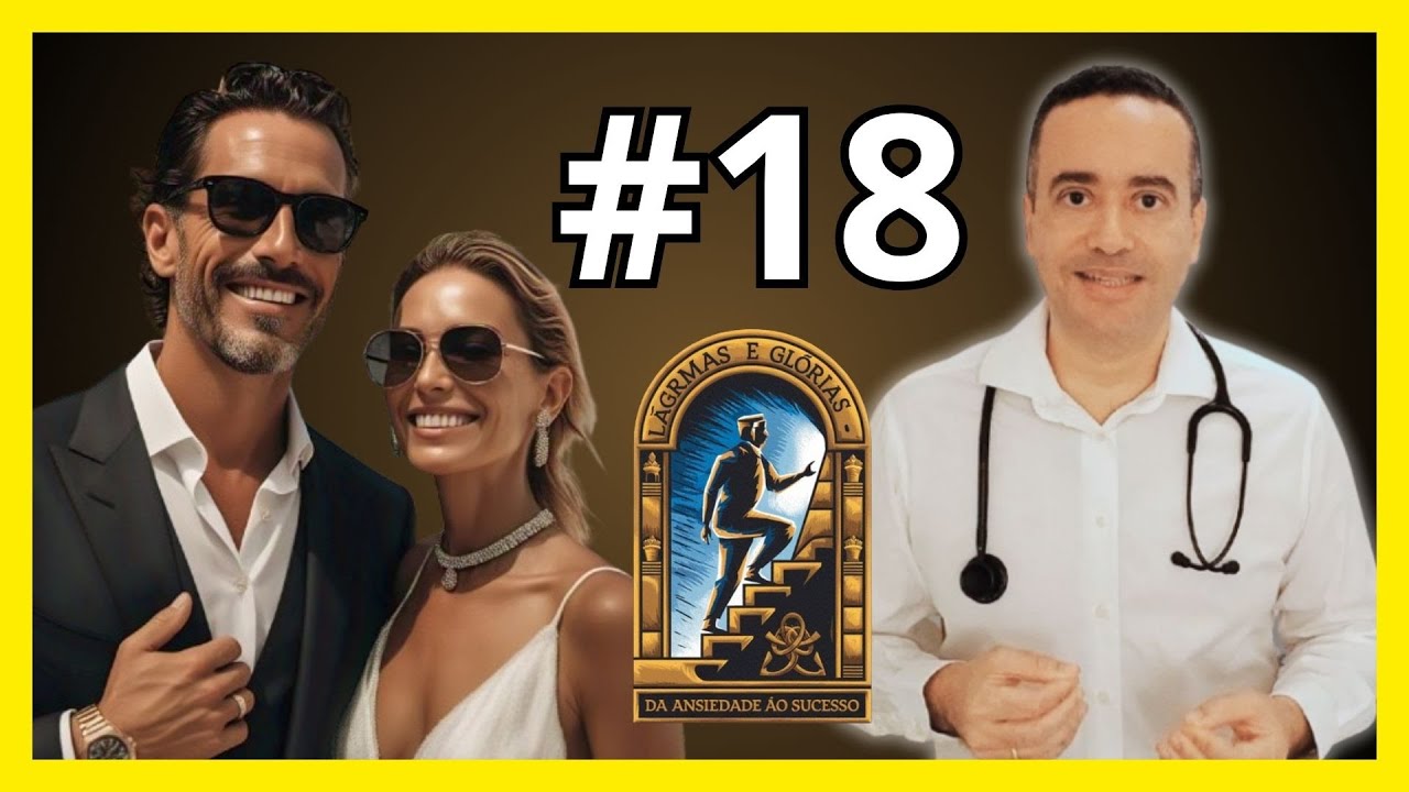 #18 Lágrimas e Glórias: Mentalidade de Rico [da Ansiedade ao Sucesso]