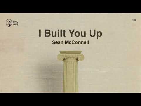I Built You Up - Sean Mcconnell