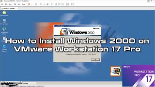 How to Install Windows 2000 on VMware Workstation 17 Pro | SYSNETTECH Solutions