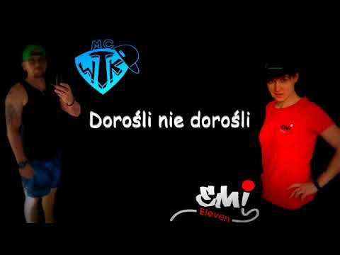 07 mc.WTK ft ElevenEmi - Dorośli Nie Dorośli prod.Mixla