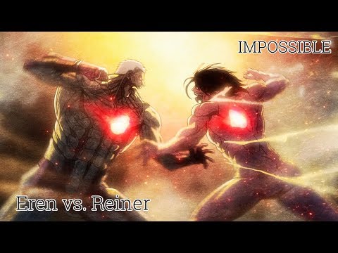 [AMV] Eren vs Reiner - Impossible [SnK]