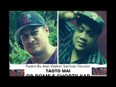 Dr Rome & Shorty Kap - Taoto Mai - Faded by Alan Walker Samoan version