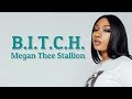 Megan Thee Stallion B I T C H Lyrics Megan Thee Stallion B I T C H Lyrics