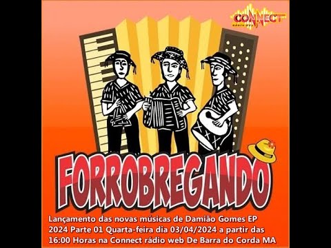 Forró Bregando Dia 3 do 04 de 2024 Programa Completo em áudio Lançamento das Músicas de Damião Gomes