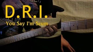 D.R.I. - You Say I&#39;m Scum Guitar Cover