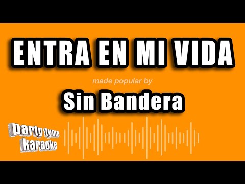Sin Bandera - Entra En Mi Vida (Versión Karaoke)