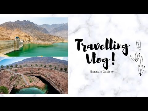 Wadi Dayqah Dam | Travelling Vlog | Hannu’s Gallery
