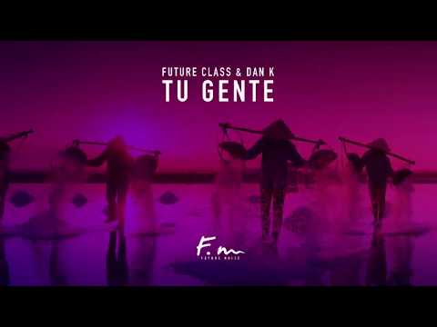 Future Class & Dan K - Tu Gente