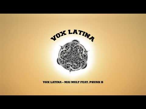 Vox Latina - Mai mult feat. Phunk B