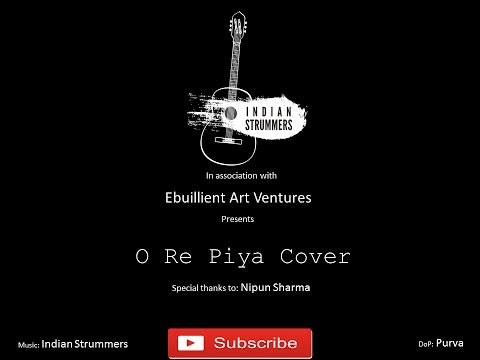 O Re Piya || Cover || Indian Strummers