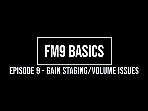 FM9 Basics Episode 9 - Gain Staging/Volume Issues