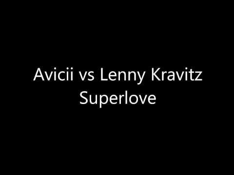 Avicii vs Lenny Kravitz-Superlove With Lyrics!