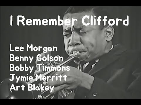 I Remember Clifford by Art Blakey and The Jazz Messengers (feat. Lee Morgan)