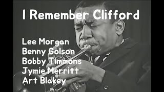 I Remember Clifford by Art Blakey and The Jazz Messengers (feat. Lee Morgan)