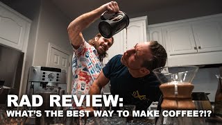 Rad Review: What's the best way to make coffee?!?