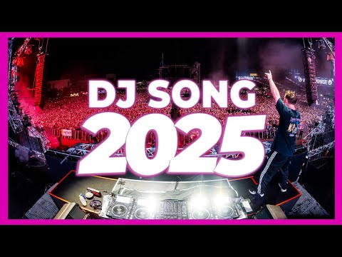DJ SONG 2025 - Remixes & Mashups of Popular Songs 2025 | DJ Remix Club Music Disco DJ Mix 2024
