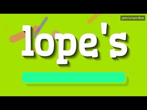 LOPE'S - HOW TO PRONOUNCE IT!?