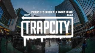 6LACK - Prblms (it&#39;s different &amp; Kivnon Remix)