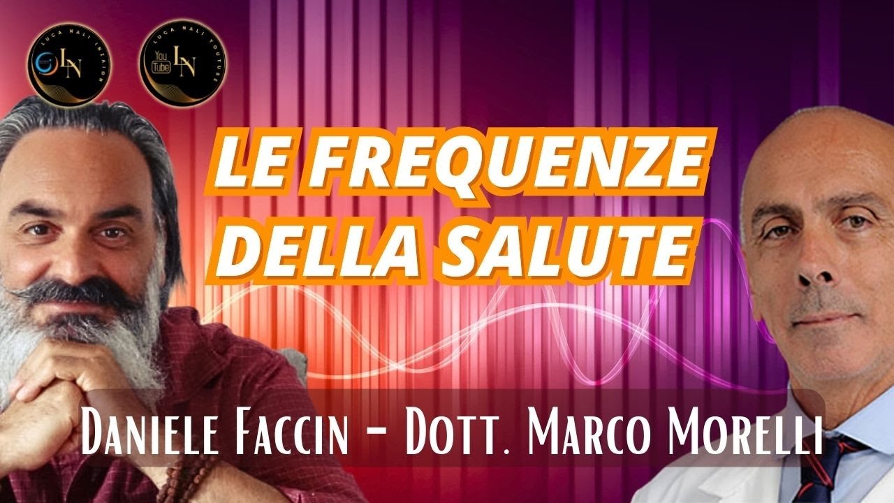 LE FREQUENZE DELLA SALUTE - Daniele Faccin - Dott. Marco Morelli - Luca Nali