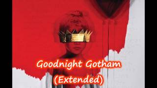 Rihanna - Goodnight Gotham (Extended)
