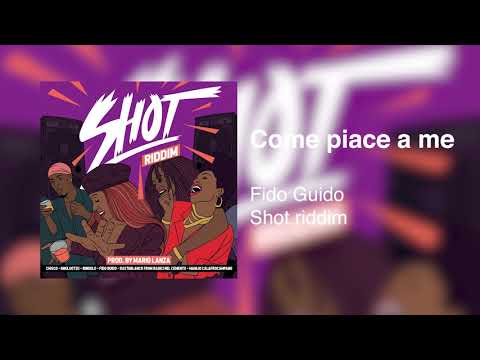 Fido Guido - Come Piace a Me (Shot Riddim - Produced by Mario Lanza)