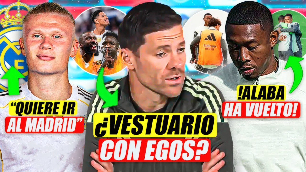 💣 XABI RESPONDE A LOS "EGOS" DEL VESTUARIO | HAALAND QUIERE AL REAL MADRID | ALABA HA VUELTO