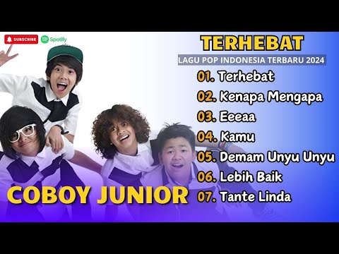COBOY JUNIOR - TERHEBAT - KENAPA MENGAPA - EEEAA - KAMU - DEMAM UNYU UNYU|| LAGU POP TERPOPULER 2025