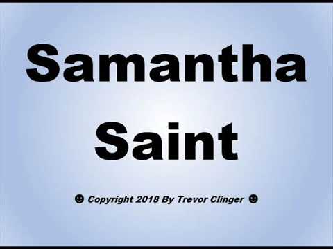 How To Pronounce Samantha Saint