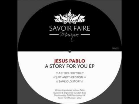 Jesus Pablo - A Story For You (Original Mix)