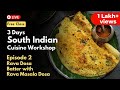 Rava Masala Dosa With Batter Recipe South Indian Cuisine Free Online Workshop Ep 2