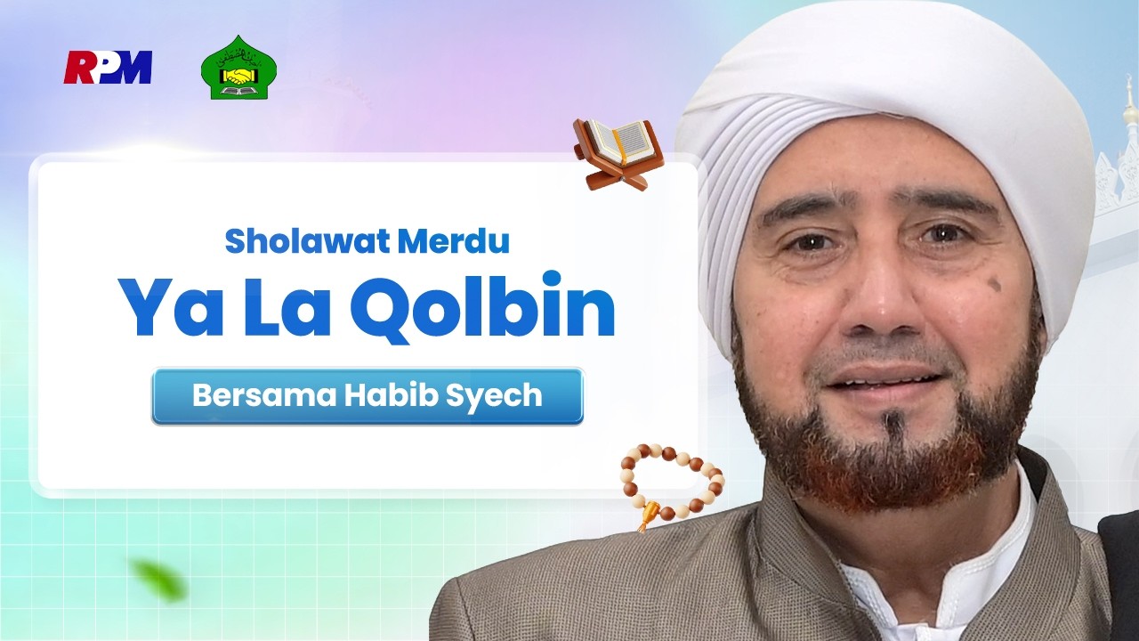 Senandung Shollawat Indah Habib Syech Bin Abdul Qadir Assegaf -  Ya La Qolbin