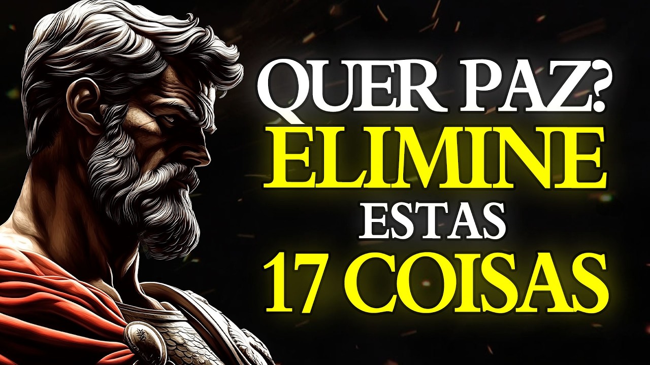 SE VOCÊ QUER Paz, CALE-SE e ELIMINE ESTES 17 HÁBITOS EM SILÊNCIO | ESTOICISMO 🏛️