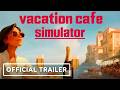 Vacation Cafe Simulator Steam Key Global Trailer