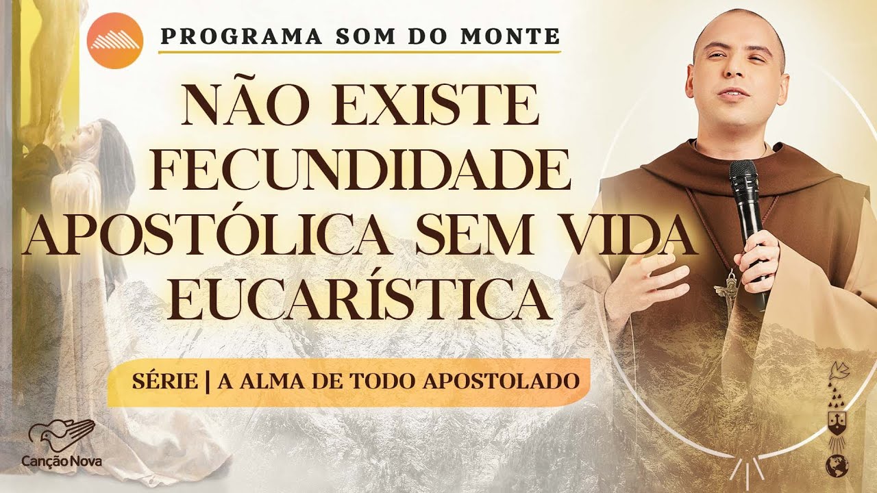 Não existe fecundidade apostólica sem vida eucarística | A alma de todo apostolado | #29